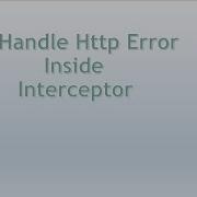 Handle Http Error Inside Interceptor Angular 11