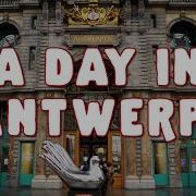 What To Do In A Day In Antwerp The Top Sights And Hidden Gems