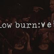 Slow Burn VEIN FM 180FPS TIHC 2018