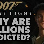 Why Are Millions Addicted To 007 First Light