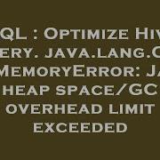 SQL Optimize Hive Query Java Lang OutOfMemoryError Java Heap Space GC Overhead Limit Exceeded