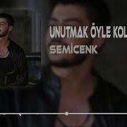 Semicenk Unutmak Öyle Kolay Mı Sandın Remix