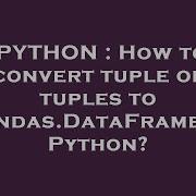 PYTHON How To Convert Tuple Of Tuples To Pandas DataFrame In Python