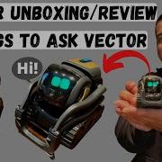 Распаковка настройка обзор робота Anki Vector Вопросы для обсуждения взаимодействие векторов и