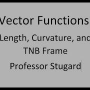Vector Functions Arc Length Curvature And TNB