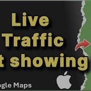 Google Maps Not Showing Live Traffic Fix