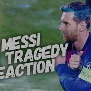 The Tragedy Of FC Messi Reaction
