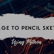 Image To Pencil Sketch With Python In Just Few Lines
