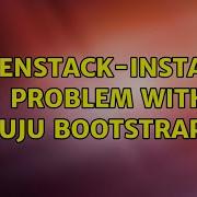 Ubuntu Openstack Install Problem With Juju Bootstrap