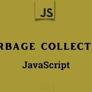 Garbage Collection In JavaScript JavaScript Tutorial 2022 Part 19