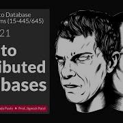F2023 21 Intro To Distributed Databases CMU Intro To Database Systems