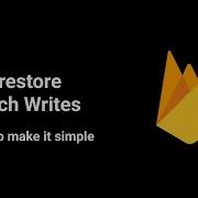 Cloud Functions 001 Firestore Write Batches