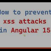 How To Prevent XSS Cross Site Scripting Attacks In Angular15
