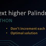 How To Get Next Higher Palindrome In Python Optimal Solution