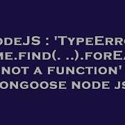 NodeJS TypeError Meme Find ForEach Is Not A Function In Mongoose Node Js