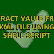 Extract Value From XML File Using Shell Script 2 Solutions