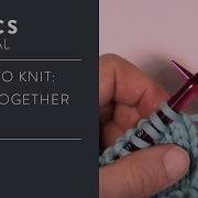 Learn To Knit How To Knit 2 Together K2TOG Easy Decrease Stitch Tutorial