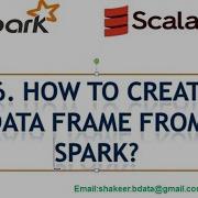 21 How To Create Dataframe In Spark Using Scala