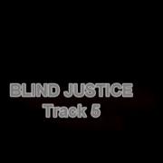 Blind Justice Track 5