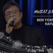 Murat Balaban Ben Yoruldum Hayat Muratbalaban