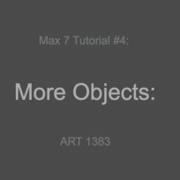 Max 7 Tutorial 4 More Objects