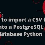 Python Flask Tutorial 22 How To Import A CSV File Into A PostgreSQL Database Python