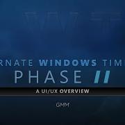 GMM S Alternate Windows Timeline PHASE II A UI UX Overview