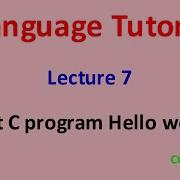 C 7 First C Program Hello World C Language Tutorials C Programming For Beginners