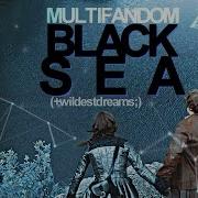 Multifandom Black Sea Wildestdreams