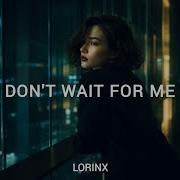 LORINX Не жди меня Эмоциональный дип хаус