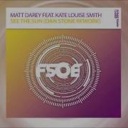 Matt Darey Feat Kate Louise Smith See The Sun Dan Stone Rework OUT NOW