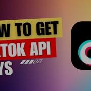 How To Generate TikTok API Keys For Your App Step By Step Guide