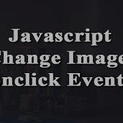 JavaScript Change Image Onclick Event