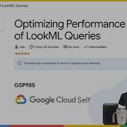 Optimizing Performance Of LookML Queries GSP983