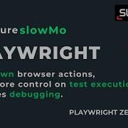 How To Configure SlowMo In Playwright Slow Down Test Execution Improves Debugging Sdetchamp