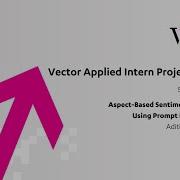 Aspect Based Sentiment Analysis Using Prompt Engineering Vector Applied Intern Project Talks