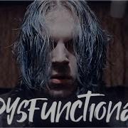 MULTIPSYCHO DYSFUNCTIONAL
