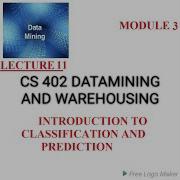 LECTURE 11 MODULE 3 Classification And Prediction CS402 DATAMINING AND WAREHOUSING