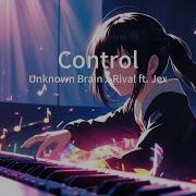 Nightcore Control Unknown Brain X Rival Ft Jex 1 Hour