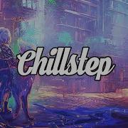 Chillstep Mix 2022 Pt 2 1 Hour