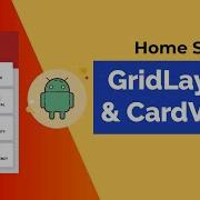 How To Create A Home Screen With GridLayout And CardView