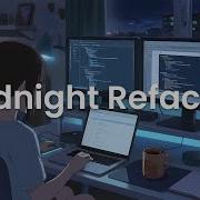 Midnight Refactor Chillstep For Code Cleanup Sessions