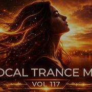 Best Vocal Trance Mix Vol 117 Euphoric Uplifting Female Vocals Trance 2026