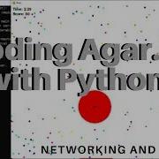 I Coded Agar Io With Python Using Sockets Networking And Pygame