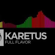 Electro Trap Hardstyle DnB Drumstep Moombahton Karetus Full Flavor Free Download