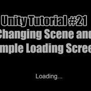 Changing Scene And Simple Loading Screen Unity Tutorials 21