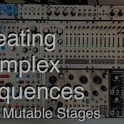 How To Make Complex Sequences From Basic Sequencers Ft Mutable Stages