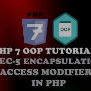 Lec 5 Encapsulation In PHP Access Modifiers PHP 7 OOP Tutorial