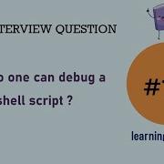 BASH Interview Question 10 How Do One Can Debug A Shell Script