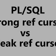 Difference Between Strong Ref Cursor And Weak Ref Cursor Pl Sql Tutorial Curosr In Pl Sql